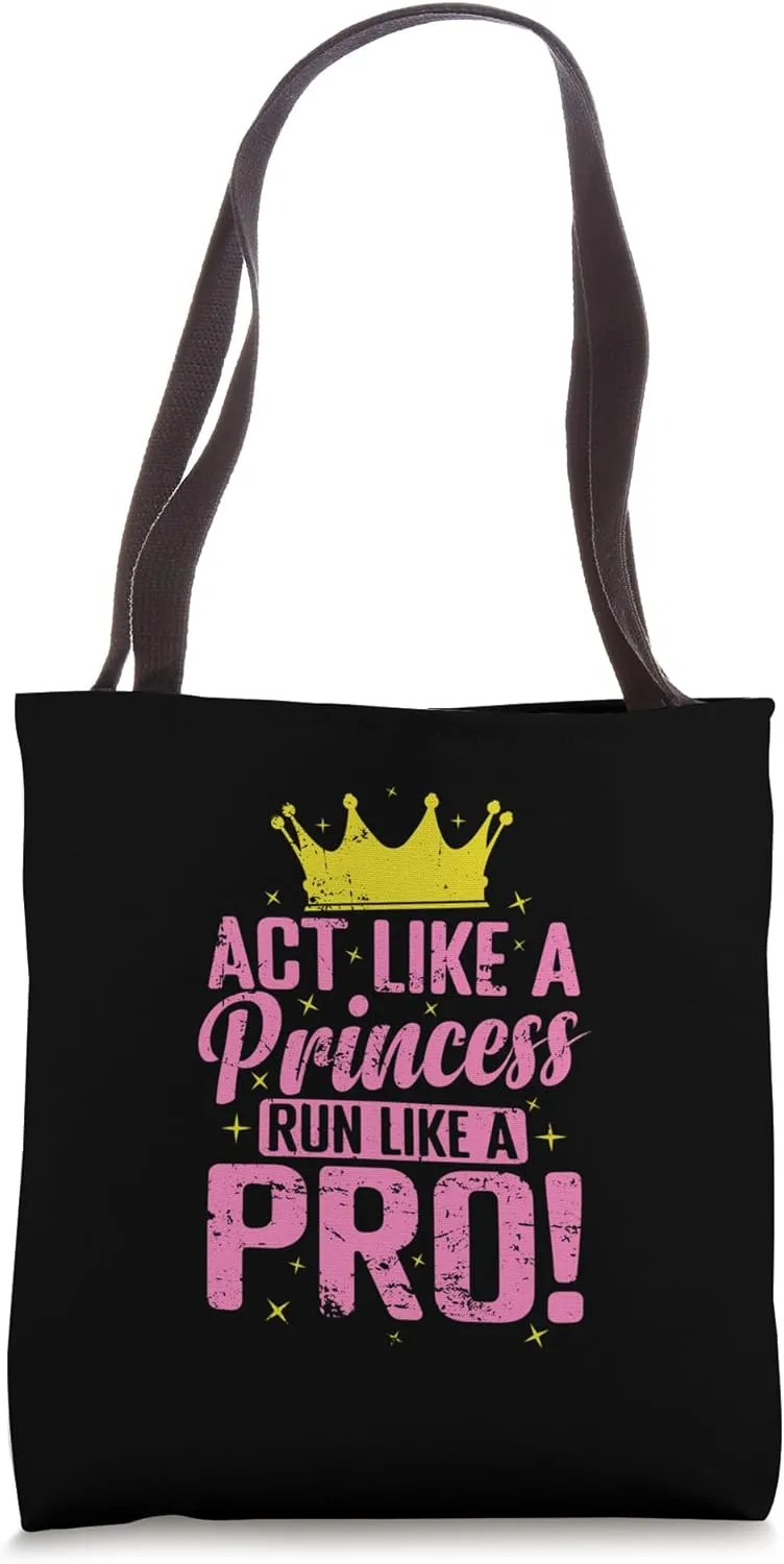 Act like a Princess run like a Pro Tote Bag