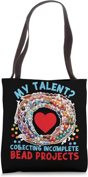 Beading: My Talent? Collecting Incomplete Bead Projects Tote Bag