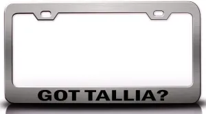 GOT Tallia? Female Girl Name Metal Car SUV Truck License Plate Frame Ch x53
