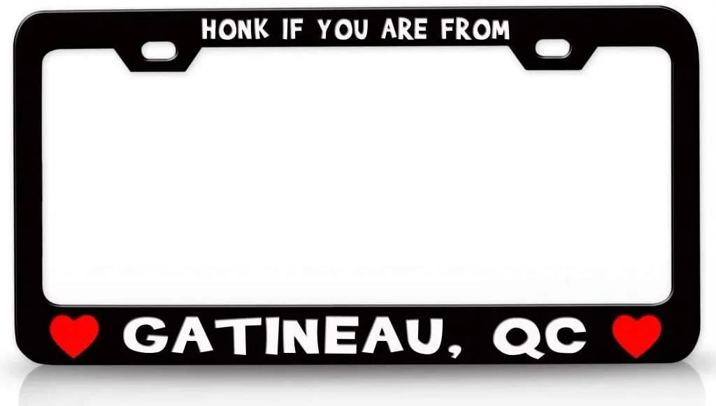 HONK IF You are from GATINEAU QC USA Canada Cities City Metal Car SUV Truck License Plate Frame Bl z3