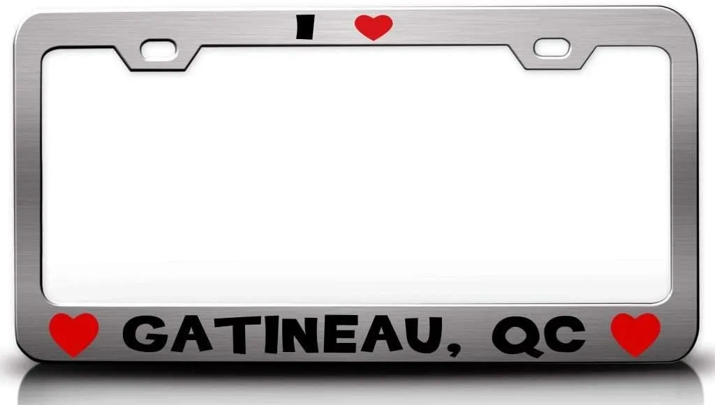 I Love GATINEAU QC USA Canada Cities City Metal Car SUV Truck License Plate Frame Ch e25