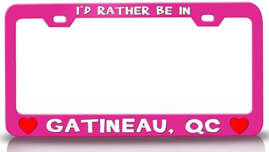 I'd Rather BE in GATINEAU QC USA Canada Cities City Metal Car SUV Truck License Plate Frame Pn m56