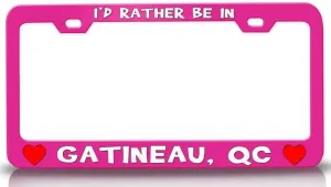 I'd Rather BE in GATINEAU QC USA Canada Cities City Metal Car SUV Truck License Plate Frame Pn m56